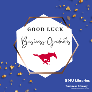 Good Luck Business Graduates (showing Peruna icon and SMU Libraries, Business Library logo)